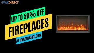 Fireplaces up to 50% off at HVACDirect.com