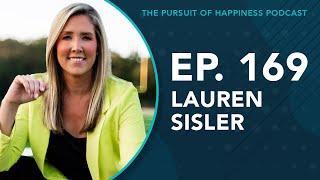 (Ep. 169) The Pursuit of Happiness Podcast - Lauren Sisler