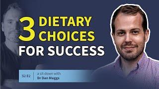 3 Dietary Choices for SUCCESS w. Dr Dan Maggs | Health Results