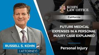 Future Medical Expenses In A Personal Injury Case Explained | Russell Kohn – CA