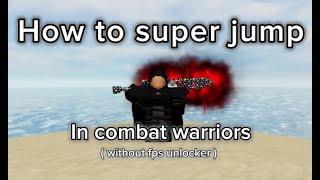 ( PATCHED ) how to super jump in combat warriors ( YOU DONT NEED FPS UNLOCKER )