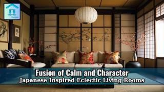 Japanese Inspired Eclectic Living Rooms: A Fusion of Calm and Character