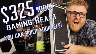 How To Build a $325 Gaming PC that runs anything 1080p!
