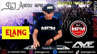 DJ ELANG // DJ ANDSU MPM // DUGEM FUNKOT REMIX 2021 // DJ ANGGER VRAZ