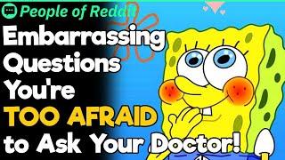 Embarrassing Questions You're TOO AFRAID to Ask Your Doctor!