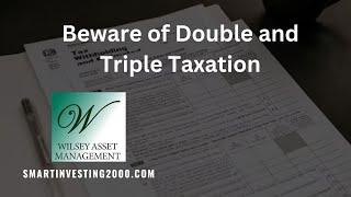 Beware of Double and Triple Taxation