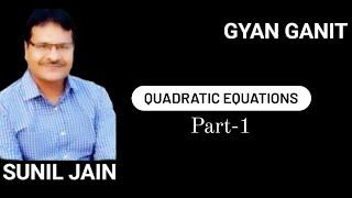 Quadratic Equation Part-1 || CAT || Maths || Sunil Jain || GYAN GANIT