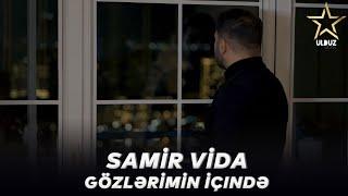 Samir Vida - Gozlerimin İcinde ( Yeni Klip 2022)