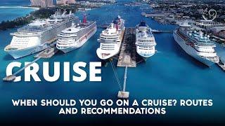 When Should You Go On A Cruise? Routes And Recommendations.