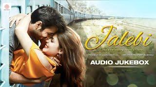 Jalebi - Audio Jukebox | Varun Mitra | Rhea Chakraborty | Arijit Singh | Javed - Mohsin