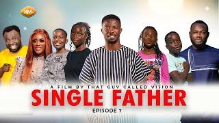 SINGLE FATHER EPISODE  7  ft Kwaku Manu, Awurama, Prince David Osei, Jeneral Ntatia