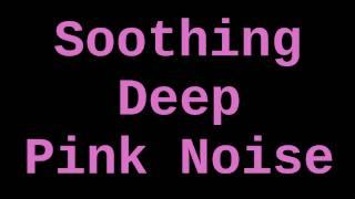 Soothing Deep Pink Noise ( 1 Hour )