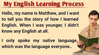 My English Learning Process | Learn English | How To Learn English | Graded Reader | English Story