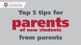 Top 5 tips for parents from parents - University of Leicester