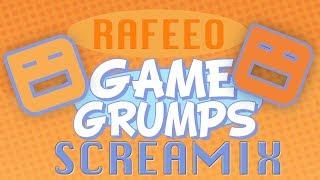 GAME GRUMPS SCREAMIX | RAFEEO