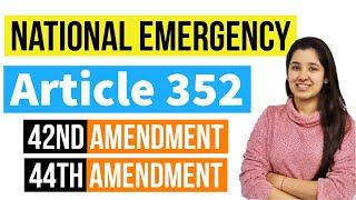 Article 352 National Emergency | 42nd and 44th Amendment of Indian Constitution