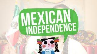 MEXICAN INDEPENDENCE DAY EXPLAINED BY A MEXICAN