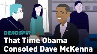 That Time Obama Consoled Dave McKenna