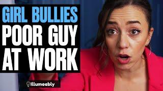 Girl BULLIES Poor Guy At Work | Illumeably