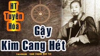 Gậy Kim Cang Hét _ HT Tuyên Hóa _ HD