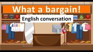 English Conversation - What a bargain!