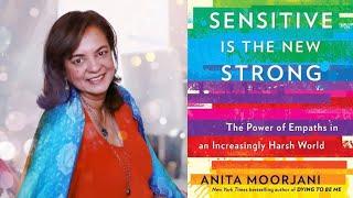 Anita Moorjani ~ Sensitive is the New Strong: The Power of of Empaths