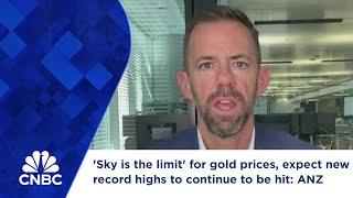 'Sky is the limit' for gold prices, expect new record highs to continue to be hit: ANZ