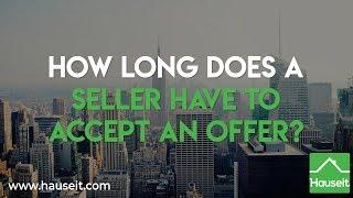 How Long Does a Seller Have to Accept an Offer?