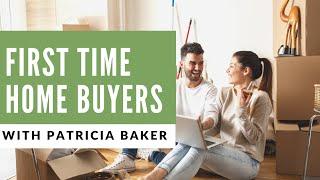 First Time Home Buyers with Patricia Baker