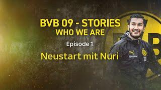 Neustart mit Nuri | BVB 09 - Stories who we are | Episode 1