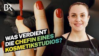 Eigenes Geschäft = hohes Risiko? Das verdient die Chefin eines Kosmetikstudios | Lohnt sich das | BR