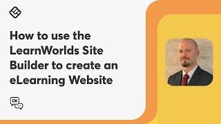 How to use the LearnWorlds Site Builder to create an Elearning Website