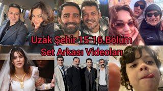 Uzak Şehir 15.Bölüm Set Arkası Görüntüleri 