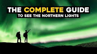 ULTIMATE GUIDE To See THE NORTHERN LIGHTS!!