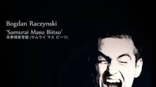 Bogdan Raczynski, 1. Samurai Masu Biitsu.