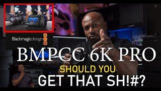 BMPCC6K Pro - First Impressions | Should You Get it?