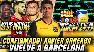 CONFIRMADO! XAVIER ARREAGA VUELVE a BARCELONA! 11 TITULAR BSC vs DELFÍN! BAJAS TITULARES BSC!