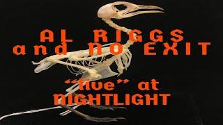 al Riggs + No Exit- "Live" at Nightlight