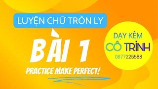 BÀI 1 | Luyện Chữ Tròn Ly | Dạy Kèm Cô Trinh