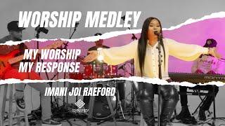 Worship Medley: My Worship and My Response | Imani Joi