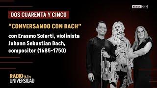 Concierto 2 45 I “Conversando con Bach” Radioemisoras UCR