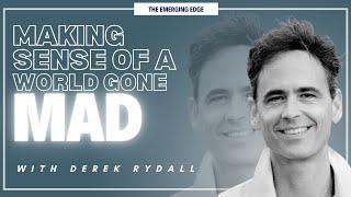 Making Sense of a World Gone Mad | Derek Rydall