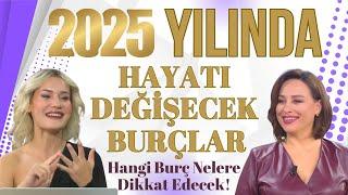 2025'te Hangi Burçların Hayatı Değişecek! 2025 yılında Hangi Burç Nelere Dikkat Edecek!