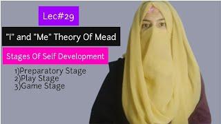 "I" And "Me" Theory Of Self Development By George Herbert Mead || Stages Of Self Development