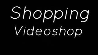 Shopping - Videoshop