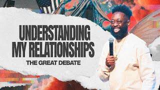 Understanding My Relationships // The Great Debate // Pastor Marcus England