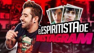 EL ESPIRITISTA DE INSTAGRAM