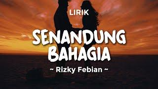 SENANDUNG BAHAGIA - RIZKY FEBIAN | Lirik Lagu Pop Terbaru 2025 | Lagu Trending Hari Ini