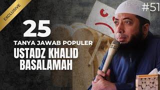 25 TANYA JAWAB POPULER USTADZ KHALID BASALAMAH