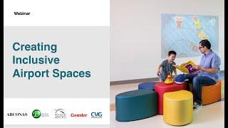 Arconas Webinar | Creating Inclusive Airport Spaces